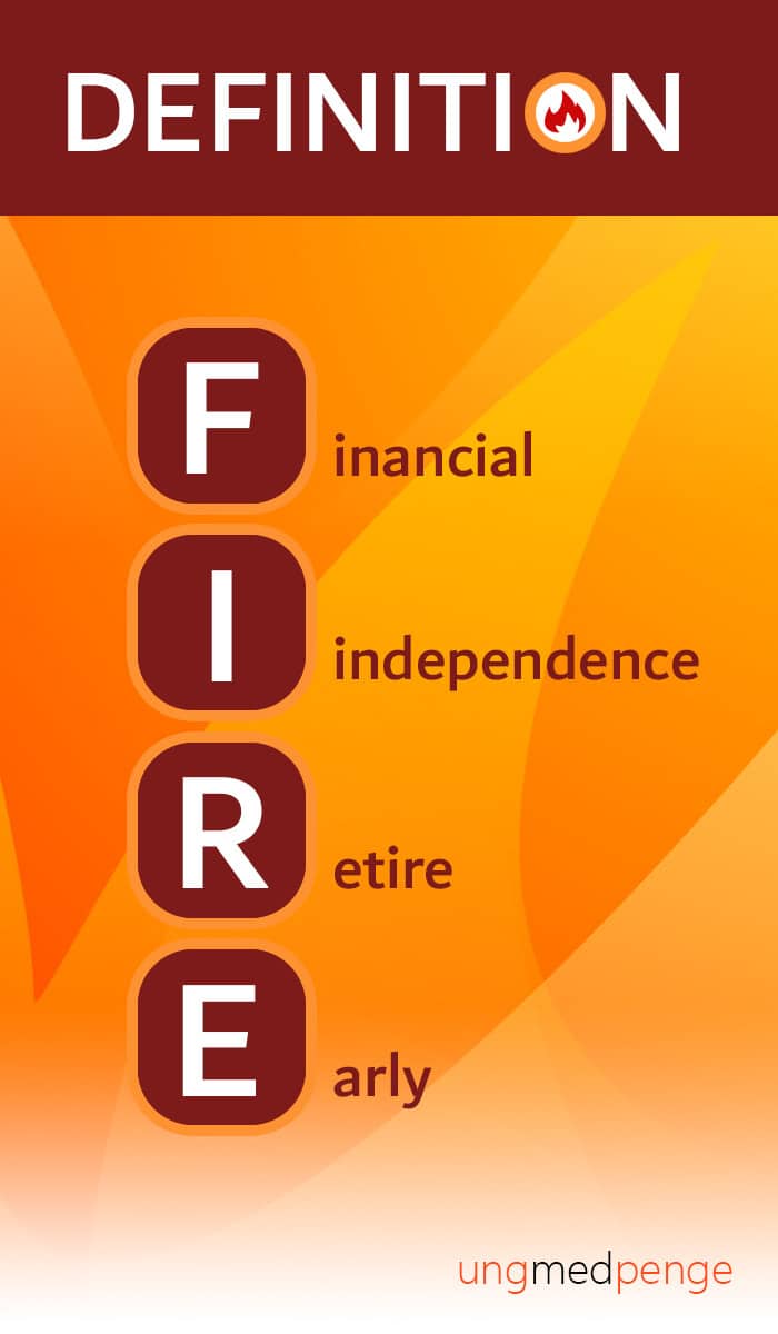 Definition af FIRE - finansiel uafhængighed tidlig pension